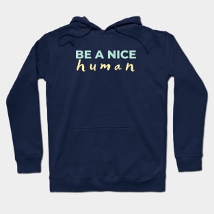 Be a nice human Light Colors Hoodie